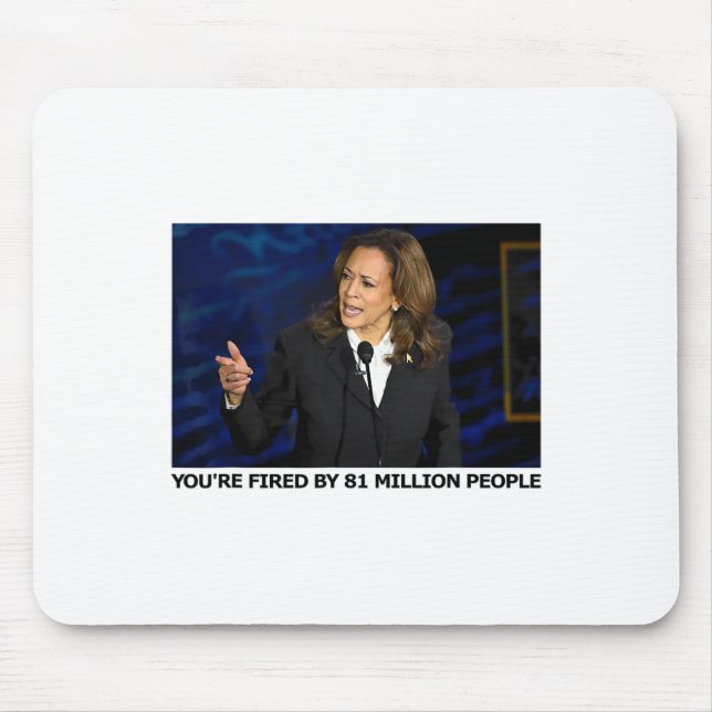 Fired By 81 Million People  Mouse Pad (Front)