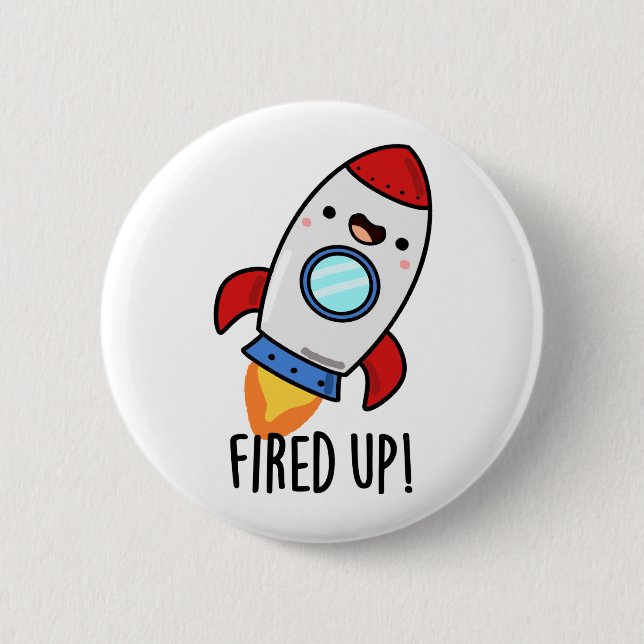 Fired Up Funny Rocket Pun  6 Cm Round Badge (Front)