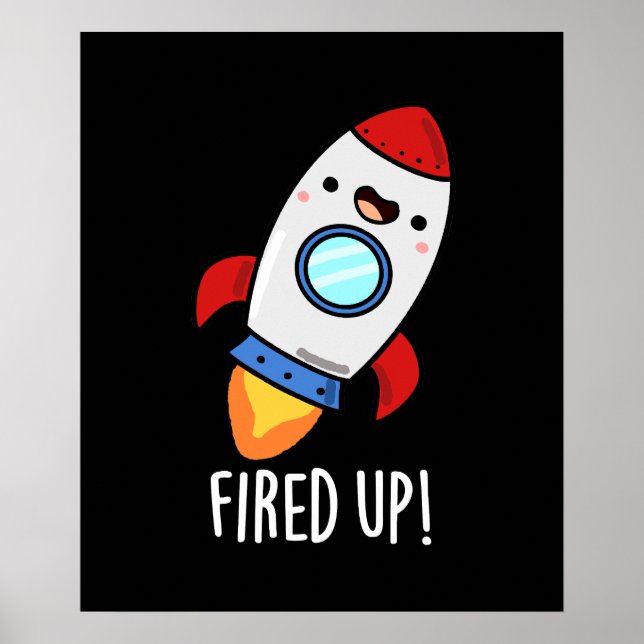 Fired Up Funny Rocket Pun Dark BG Poster (Front)