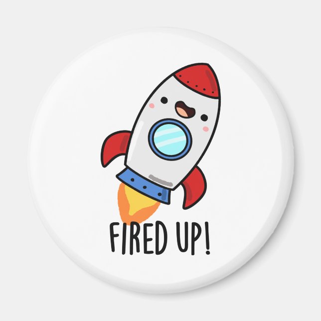 Fired Up Funny Rocket Pun  Magnet (Front)