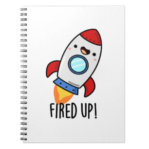 Fired Up Funny Rocket Pun Notebook