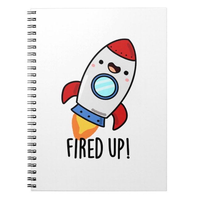 Fired Up Funny Rocket Pun  Notebook (Front)