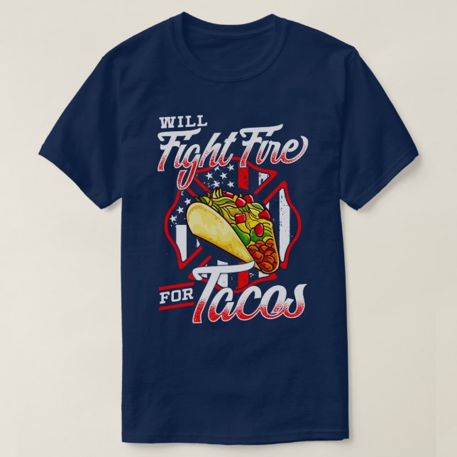 Firefighter and Tacos Fireman Funny Gift T-Shirt (Design Front)