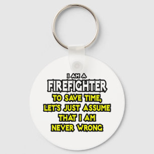 Firefighter...Assume I Am Never Wrong Key Ring