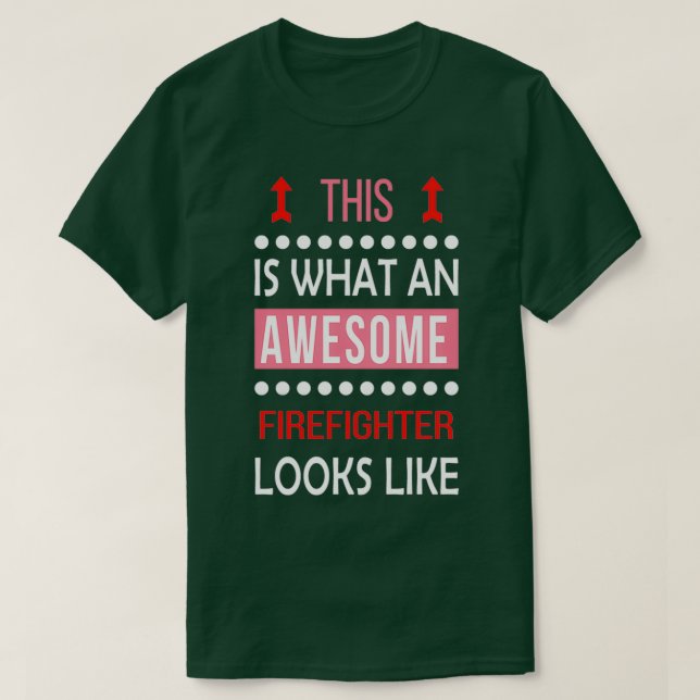 Firefighter Awesome Looks Funny Birthday Christmas T-Shirt (Design Front)