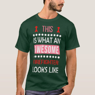 Firefighter Awesome Looks Funny Birthday Christmas T-Shirt