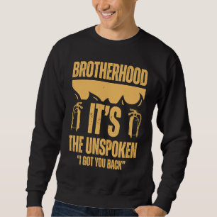 Firefighter Brotherhood I got your back  1 Sweatshirt