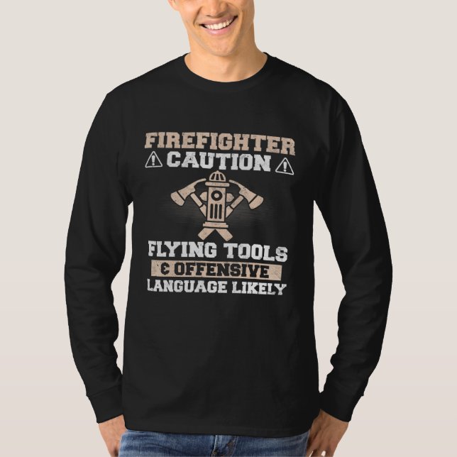 Firefighter - Caution Flying Tools Offensive Langu T-Shirt (Front)