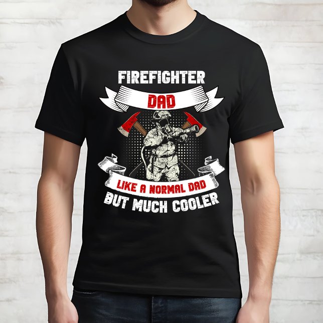 Firefighter Dad Much Cooler T-Shirt (Creator Uploaded)