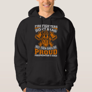 Firefighter Don t Brag But Their Dads Do Firefight Hoodie