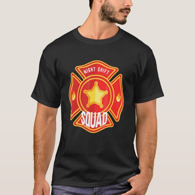 Firefighter Firefighting Fireman  Night Shift Squa T-Shirt (Front)