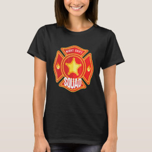 Firefighter Firefighting Fireman  Night Shift Squa T-Shirt