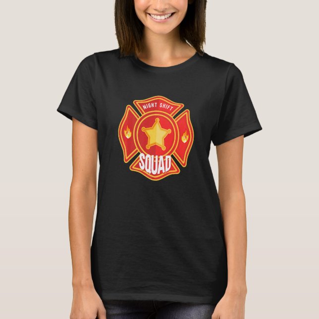 Firefighter Firefighting Fireman Night Shift Squad T-Shirt (Front)