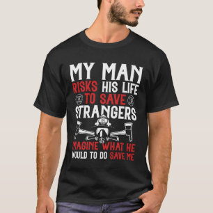 Firefighter for Fireman Wife & Girlfriend T-Shirt