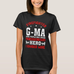 Firefighter G-ma Some People Only Dream of Meeting T-Shirt