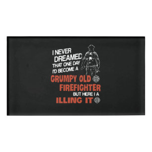Firefighter Gift   Grumpy Old Firefighter Name Tag