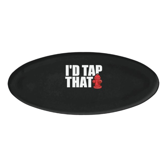 Firefighter Gift | I'd Tap That Firefighter Name Tag (Front)