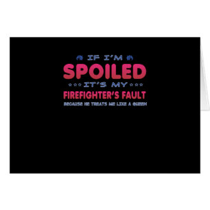 Firefighter Gift It's My Firefighter's Fault Fun