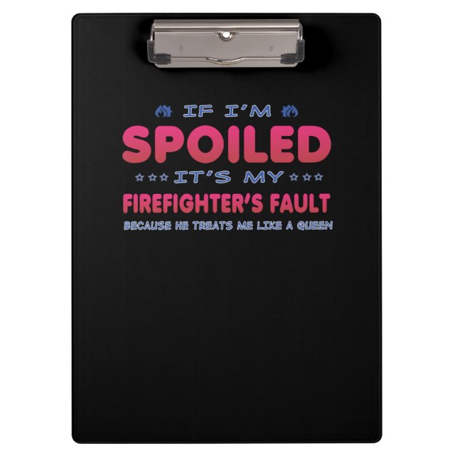 Firefighter Gift | It's My Firefighter's Fault Fun Clipboard (Front)