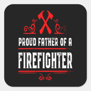 Firefighter Gift Proud Father Of A Firefighter Square Sticker