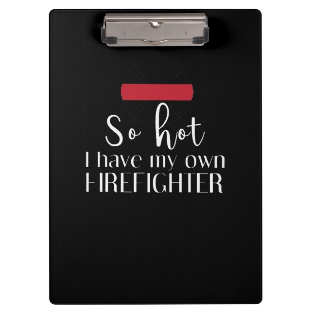 Firefighter Gift | So Hot I Have Own Firefighter Clipboard (Front)