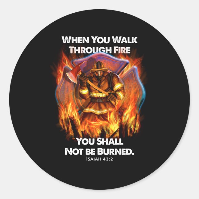 Firefighter Gift | When You Walk Through Fire Classic Round Sticker (Front)