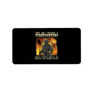 Firefighter Gift   Why Did I Become A Firefighter Label