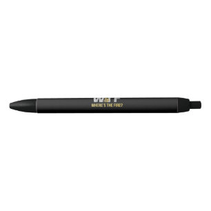 Firefighter Gift WTF Where's Fire Firefighter Black Ink Pen