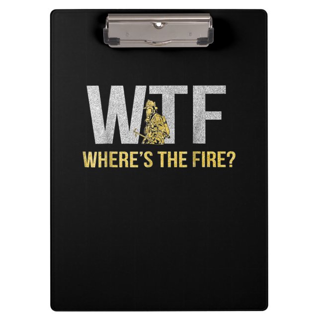 Firefighter Gift | WTF Where's Fire Firefighter Clipboard (Front)
