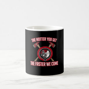 Firefighter Hotter You Get Faster We Come Coffee Mug