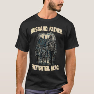 Firefighter Husband Father Fireman Hero Dad  1 T-Shirt
