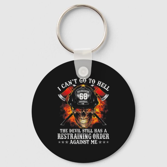 Firefighter I Can't Go To Hell The Devil Still  Key Ring (Front)