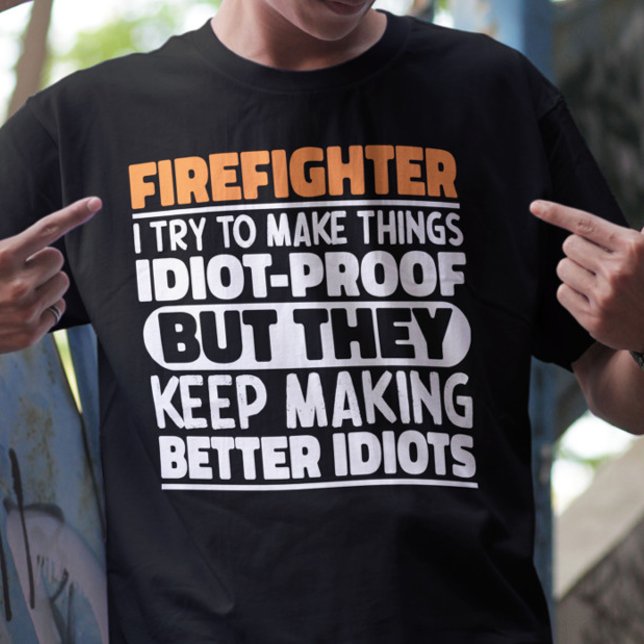 Firefighter I Try To Make Things Funny Sayings  T-Shirt (Creator Uploaded)