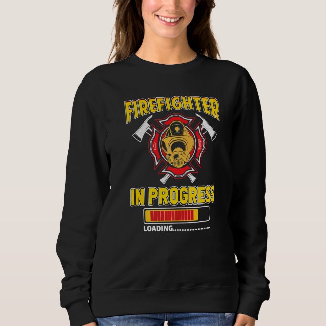 Firefighter In Progress Future Fireman Fire Truck  Sweatshirt (Front)