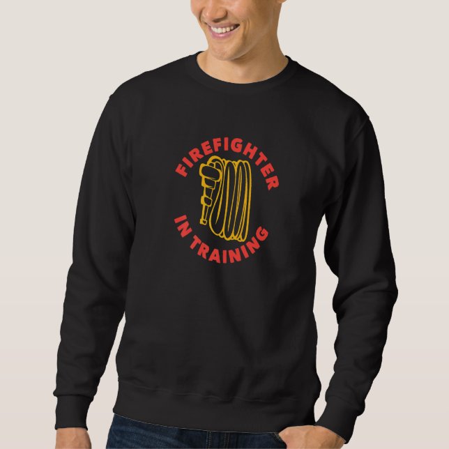 Firefighter In Training Fireman Firefighting Men W Sweatshirt (Front)