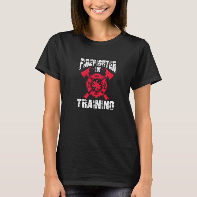 Firefighter In Training u2013 Fire Axes Fireman Ap T-Shirt (Front)
