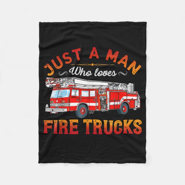 Firefighter | Just A Man Who Loves Fire Trucks Fleece Blanket (Front)