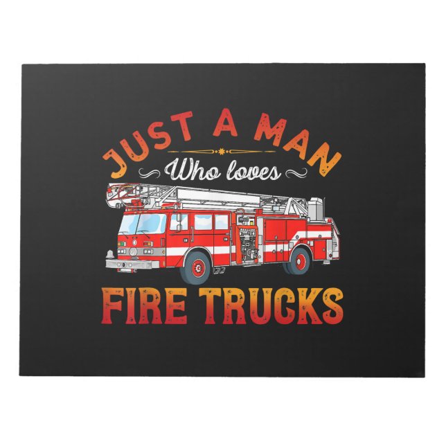 Firefighter | Just A Man Who Loves Fire Trucks Notepad (Front)