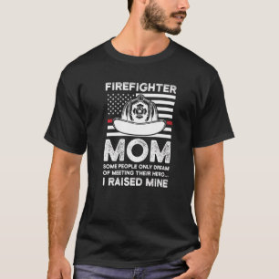 Firefighter Mom Some People Only Dream Fireman Fir T-Shirt