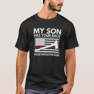 Firefighter Mum My Son Has Your Back Proud Firefig T-Shirt