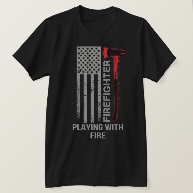 Firefighter Playing with Fire T-shirt (Design Front)