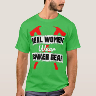 Firefighter Real Women Wear Bunker Gear Quote T-Shirt
