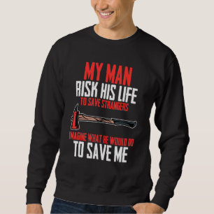 Firefighter Rescuer Fireman Wife Girlfriend Firefi Sweatshirt