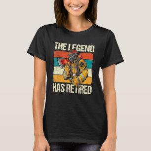 Firefighter Retirement The Legend Has Retired T-Shirt