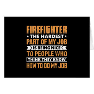 Firefighter The Hardest Part My Job Is Being Nice