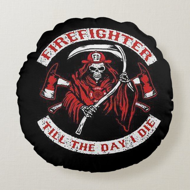 FireFighter Till The Day I Die (CFD) Round Cushion (Front)