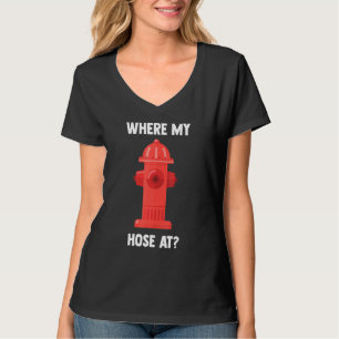 Firefighter Where My Hose Fireman Fire Rescue Cost T-Shirt