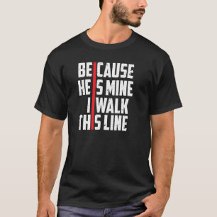 Firefighter Wife Because He Is Mine Thin Red Line  T-Shirt