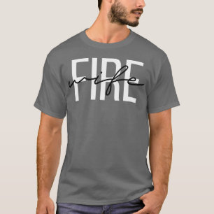 Firefighter Wife Fireman Life Fire babe Sweatshirt T-Shirt