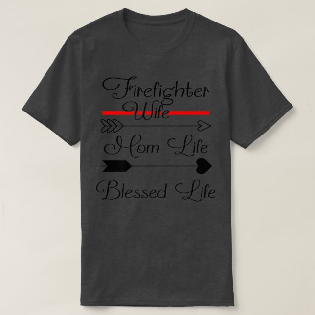Firefighter Wife Mom Life Blessed Life Funny Firem T-Shirt (Design Front)